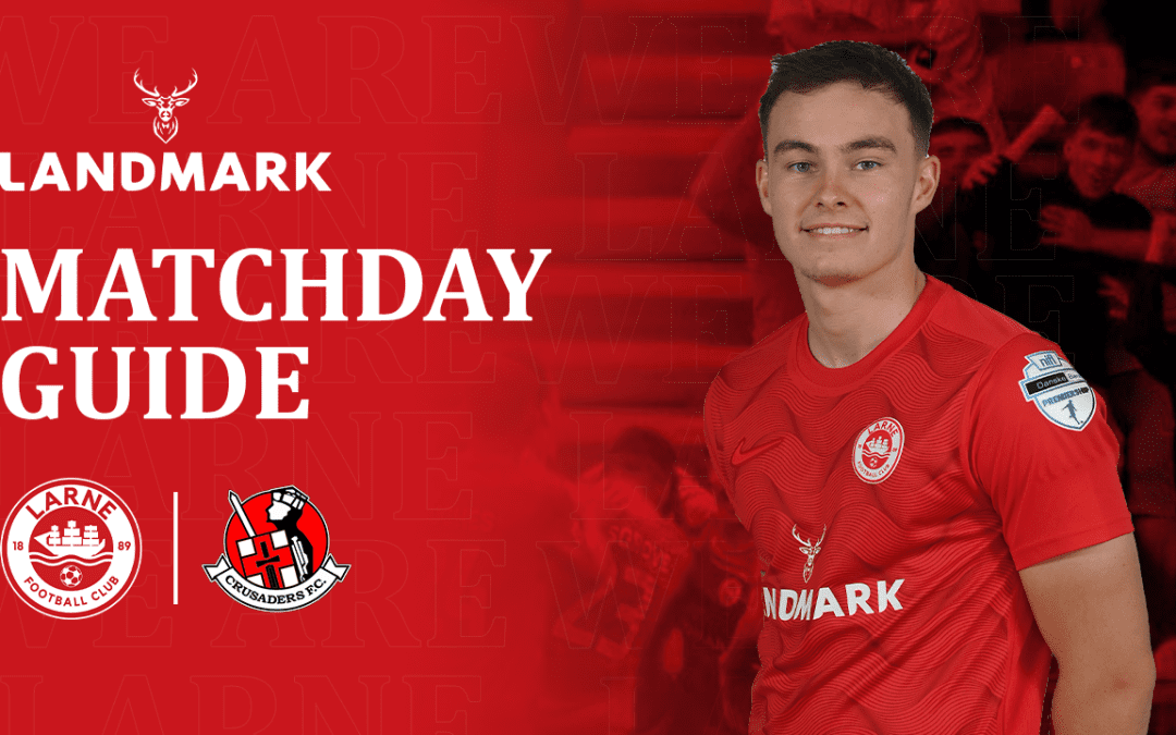 Landmark Matchday Guide – Crusaders vs Larne