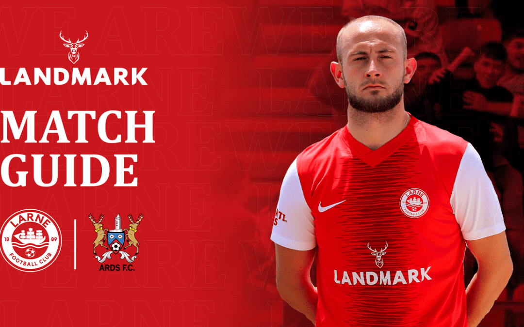 Landmark Match Guide: Larne v Ards