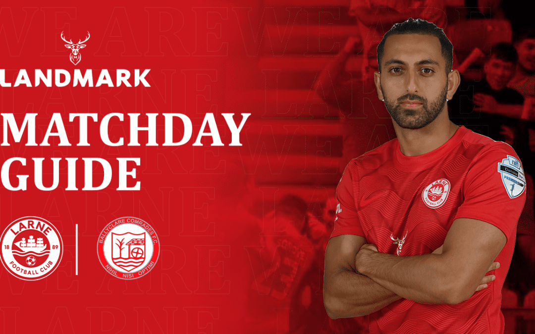 Matchday Guide – Larne v Ballyclare Comrades 7/12/21