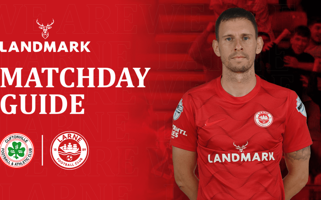 Landmark Matchday Guide: Cliftonville v Larne