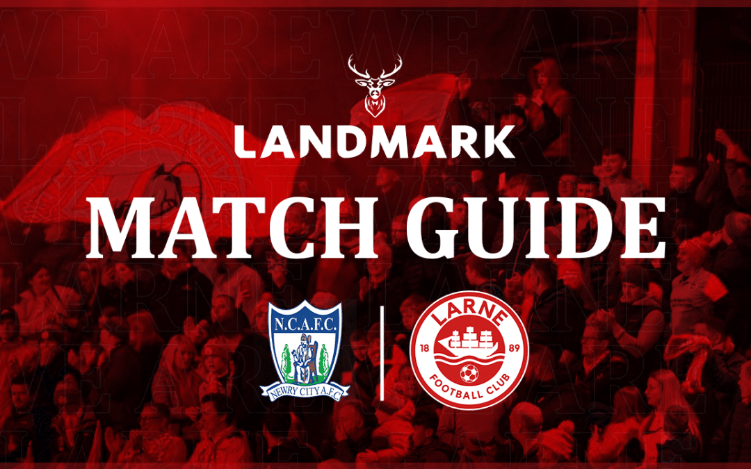 Landmark Match Guide: Newry City v Larne