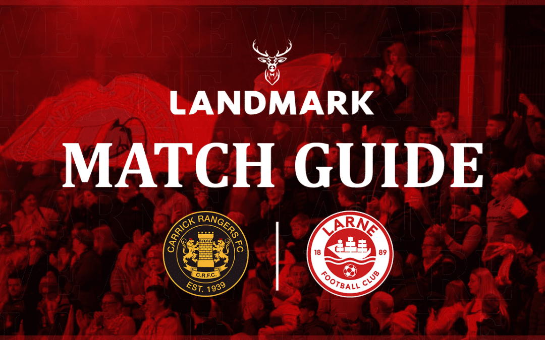 Landmark Match Guide: Carrick Rangers v Larne