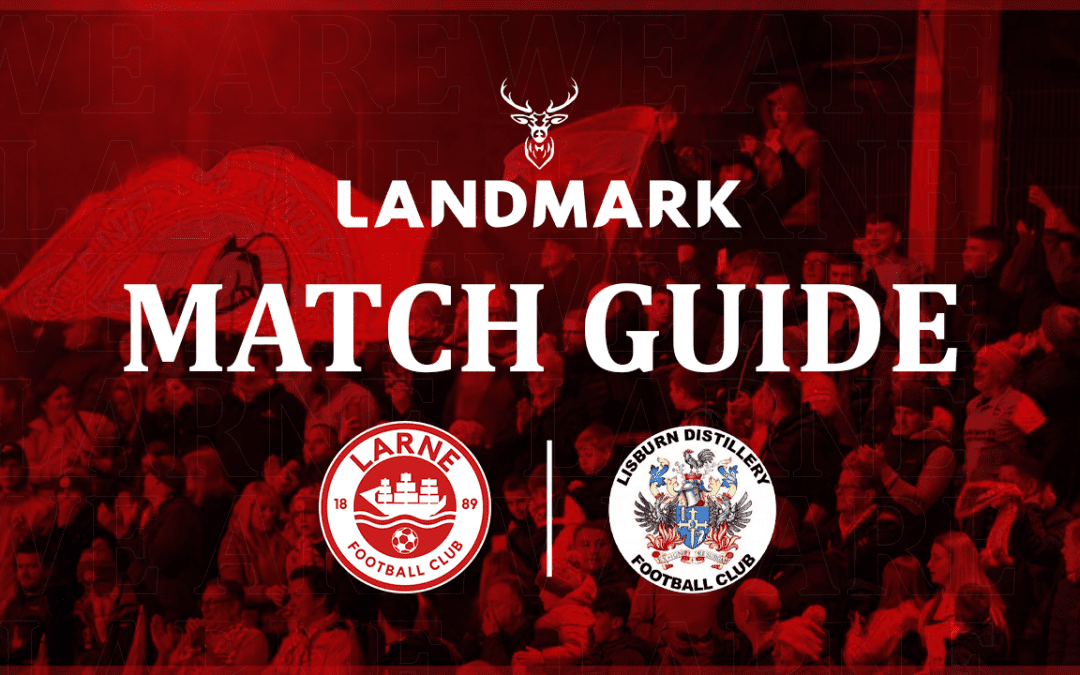 Match Guide: Larne v Lisburn Distillery