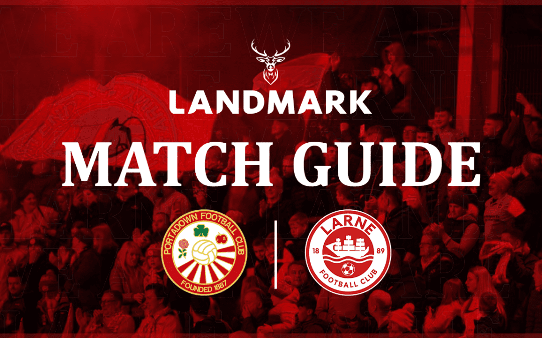 Landmark Match Guide: Portadown v Larne