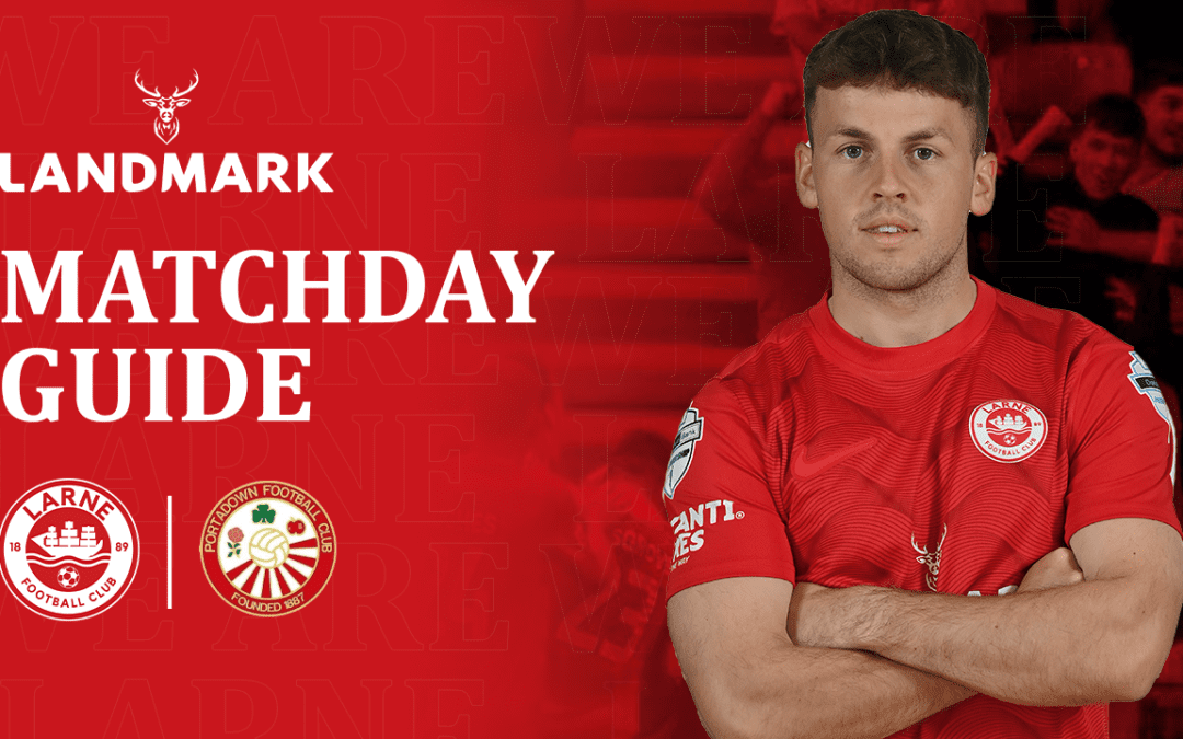 Landmark Matchday Guide: Larne v Portadown