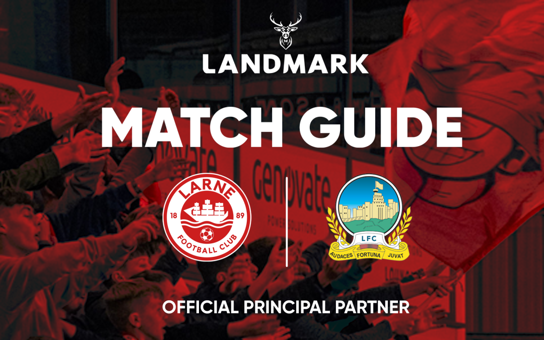 Landmark Match Guide: Larne vs Linfield