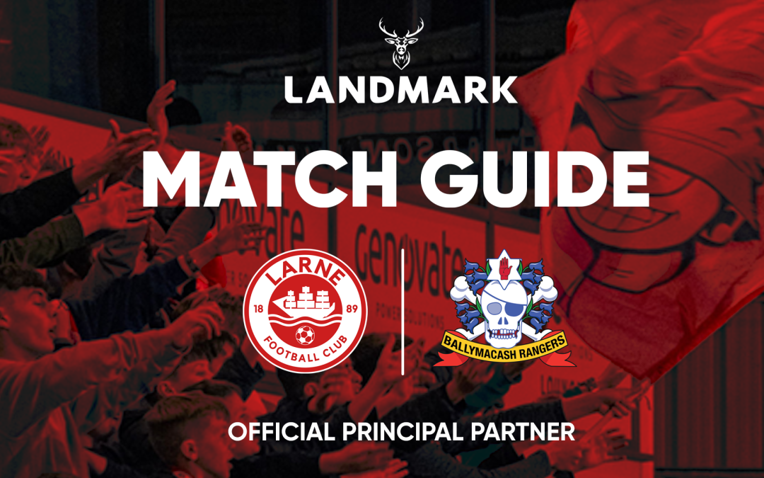 Landmark Match Guide: Larne vs Ballymacash Rangers