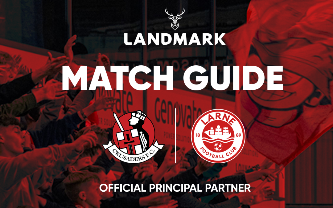 Landmark Match Guide: Crusaders vs Larne