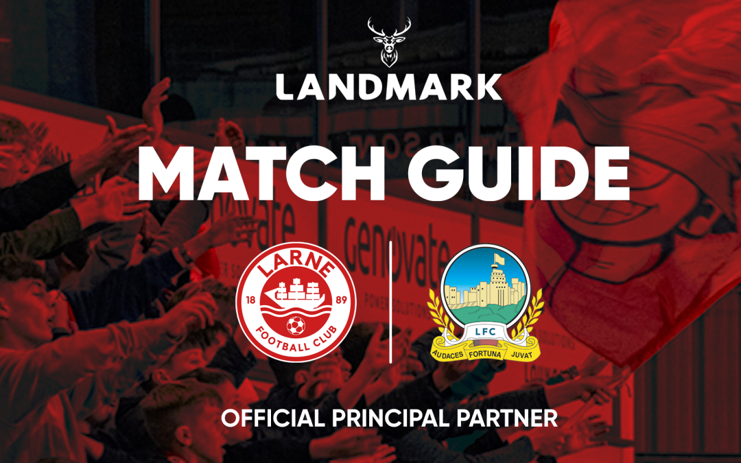 Landmark Match Guide: Larne vs Linfield